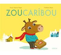 Zou Caribou - Marie-Sabine Roger - Sarbacane - cartonné - Album jeunesse dès 3 ans