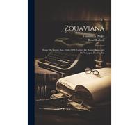 Zouaviana; Étape De Trente Ans, 1868-1898. Lettres De Rome, Souvenirs De Voyages, Études, Etc