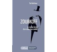 Zoubkoff: Le roman (vrai) d'un séducteur oublié
