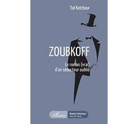Zoubkoff: Le roman (vrai) d'un séducteur oublié