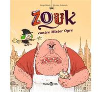 Zouk contre mister Ogre - Serge Bloch - Bd Kids - broché - Bande dessinée jeunesse