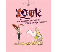 Zouk, Tome 05 La sorcière qui rêvait d'être une princesse - Serge Bloch - Bd Kids - cartonné - Bande dessinée jeunesse
