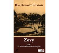 Zovy, 1947 au coeur de l'insurrection malgache Au coeur de l'insurrection malgache - René Radaody-Ralarosy - Sepia Eds - broché - Roman
