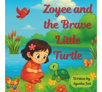 Zoyee and the Brave Little Turtle: A Tale of a Little Turtle Finding Courage.