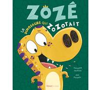 Zozé Le Dinosaure Qui Zozotait