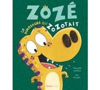 Zozé Le Dinosaure Qui Zozotait