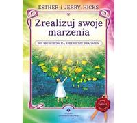 Zrealizuj swoje marzenia - Esther et Jerry Hicks (littérature, guide en polonais)