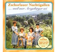 Zschorlauer Nachtigallen - ...Weil Mer Arzgebirger Sei