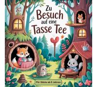 Zu Besuch auf eine Tasse Tee: Eine gemütliche Ausmalreise zu den Tieren und ihren Verstecken