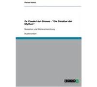 Zu Claude Lévi-Strauss - "Die Struktur der Mythen" Kuhne, Florian (Auteur)