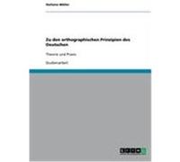 Zu den orthographischen Prinzipien des Deutschen Müller, Stefanie (Auteur)
