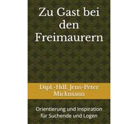 Zu Gast bei den Freimaurern: Orientierung und Inspiration für Suchende und Logen