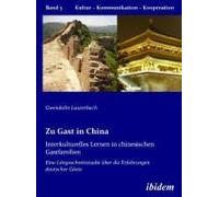 Zu Gast In China. Interkulturelles Lernen In Chinesischen Gastfamilien. Eine Längsschnittstudie Über Die Erfahrungen Deutscher Gäste