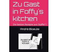 Zu Gast in Foffy´s kitchen: Die besten Rezepte aus Staffel 1