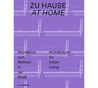 Zu Hause / at Home: Architektur zum Wohnen in der Stadt / Architecture for Urban Living