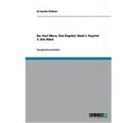 Zu: Karl Marx, Das Kapital, Buch I. Kapitel 1. Die Ware ™zdemir, Ali Haydar (Auteur)