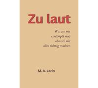 ZU LAUT: Warum wir erschöpft sind, obwohl wir alles richtig machen