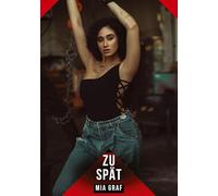 Zu spät: Erotische Geschichten mit explizitem Sex für Erwachsene