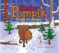 Żubr Pompik Tropy na śniegu - Tomasz Samojlik (Contes pour enfants en polonais)