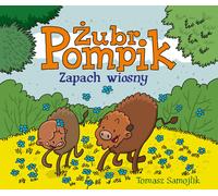 Żubr Pompik Zapach wiosny - Tomasz Samojlik (Contes pour enfants en polonais)