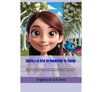 Zúbria y el Arte de Reescribir tu Trama: Diecinueve Lecciones de Sabiduría para que tu Hijo/a descubra su Valor Propio, Maneje la Ansiedad y Viva con ... adolescentes y adultos de cualquier edad.