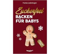 Zuckerfrei Backen für Babys (Weihnachtsedition): Das große Backbuch mit weihnachtlichen Rezepten ohne Zucker speziell für Babys und Kleinkinder