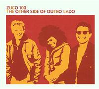 Zuco 103 - Other Side of Outro Lado [Import]
