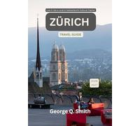 Zürich Travel Guide 2026-2027: Live It Like a Local in Switzerland’s Cultural Capital