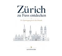 Zürich zu Fuss entdecken: Ein Spaziergang durch die Altstadt