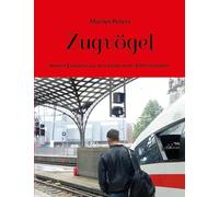 Zugvögel: Heitere Episoden aus dem Leben einer Bahnreisenden