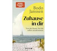Zuhause in dir Von der Kunst, bei dir selbst anzukommen - SPIEGEL-Bestseller-Autor - Bodo Janssen - Ariston - ebook (ePub) - Livre