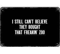 Zuhhgii Plaque rétro en métal avec inscription « I still can't believe they buyght that freakin zoo » - Décoration murale rétro - Cadeau de garage - 30,5 x 20,3 cm