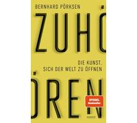 Zuhören: Die Kunst, sich der Welt zu öffnen