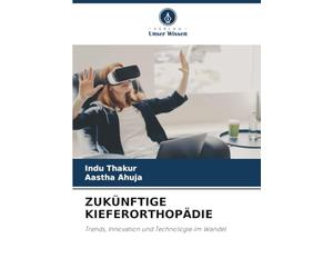 ZUKÜNFTIGE KIEFERORTHOPÄDIE: Trends, Innovation und Technologie im Wandel