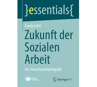 Zukunft der Sozialen Arbeit: Die Zukunftssozialpädagogik