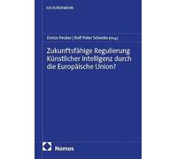 Zukunftsfähige Regulierung Künstlicher Intelligenz durch die Europäische Union?