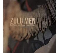 Zulu Men - Don'T Give Up/Sweet Touch of Love