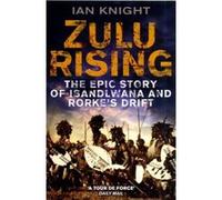 Zulu Rising: The Epic Story of iSandlwana and Rorke's Drift Knight, Ian (Auteur)