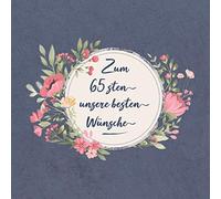Zum 65 Sten Unsere Besten Wünsche: Gästebuch Zum Geburtstag - Wir Wünschen Dir Alles Gute Zum 65. Ehrentag - Unseren Besten Freunden Nur Die Herzlichs