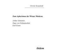Zum Aphorismus Der Wiener Moderne. Arthur Schnitzler, Hugo Von Hofmannsthal, Karl Kraus