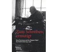 Zum Schreiben ermutigt: Hans Purrmann und das Ehepaar Göpel. Der Briefwechsel 1954-1966