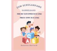 Zum Schulanfang Juna und Tilda kommen in die Schule Marlon kommt in die Schule: Sammelband