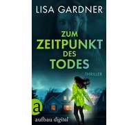 Zum Zeitpunkt des Todes - Lisa Gardner - Aufbau digital - ebook (ePub) - Livre