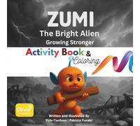Zumi the Bright Alien: Growing Stronger Every Day - Coloring and Activity Book: A Growth Mindset Adventure for Kids | Inspiring Story About Trying, Learning, and Never Giving Up