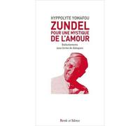 Zundel : pour une mystique de l'amour Balbutiements sous forme de dialogues - Hippolyte Yomafou - Parole Et Silence Eds - broché - Essai