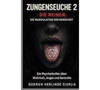 Zungenseuche 2 - Die Reinen: Die Manipulation der Menschheit: Psychothriller über Wahrheit, Angst und Manipulation