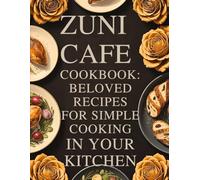 Zuni Cafe Cookbook: Beloved Recipes for Simple Cooking in Your Kitchen