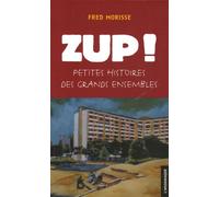 ZUP !: Petites histoires des grands ensembles