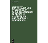 Zur Analysis Und Synthesis Der Pseudoplastischen Prozesse Im Allgemeinen Und Einiger Im Besonderen
