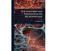 Zur Anatomie und Physiologie des Beckenorgane.
